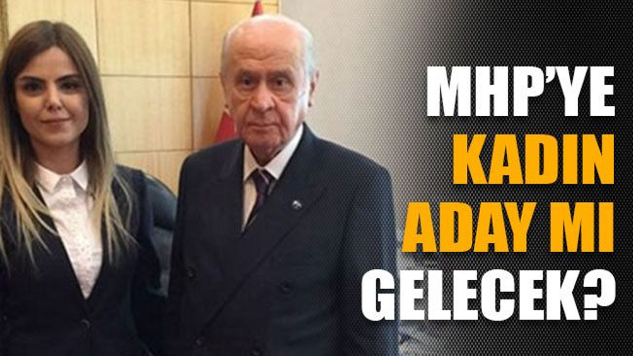 MHP’ye kadın aday mı gelecek?
