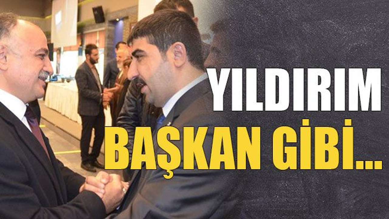 Yıldırım başkan gibi…