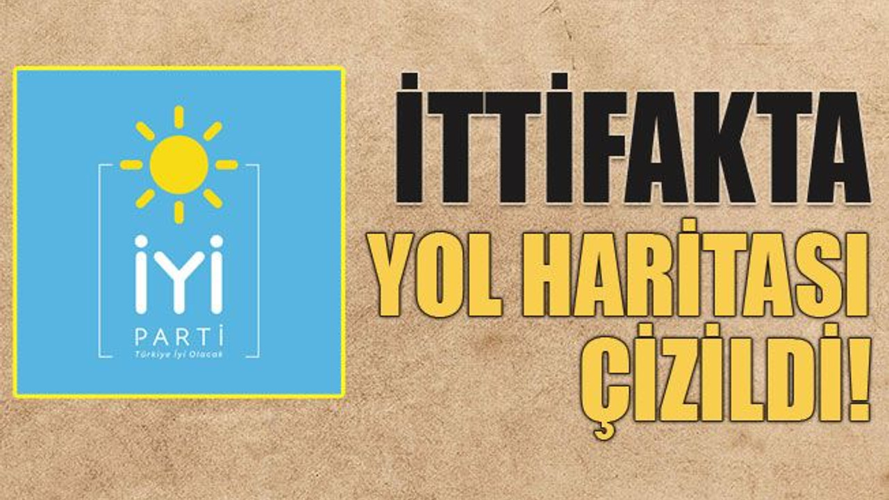 İttifakta yol haritası çizildi!