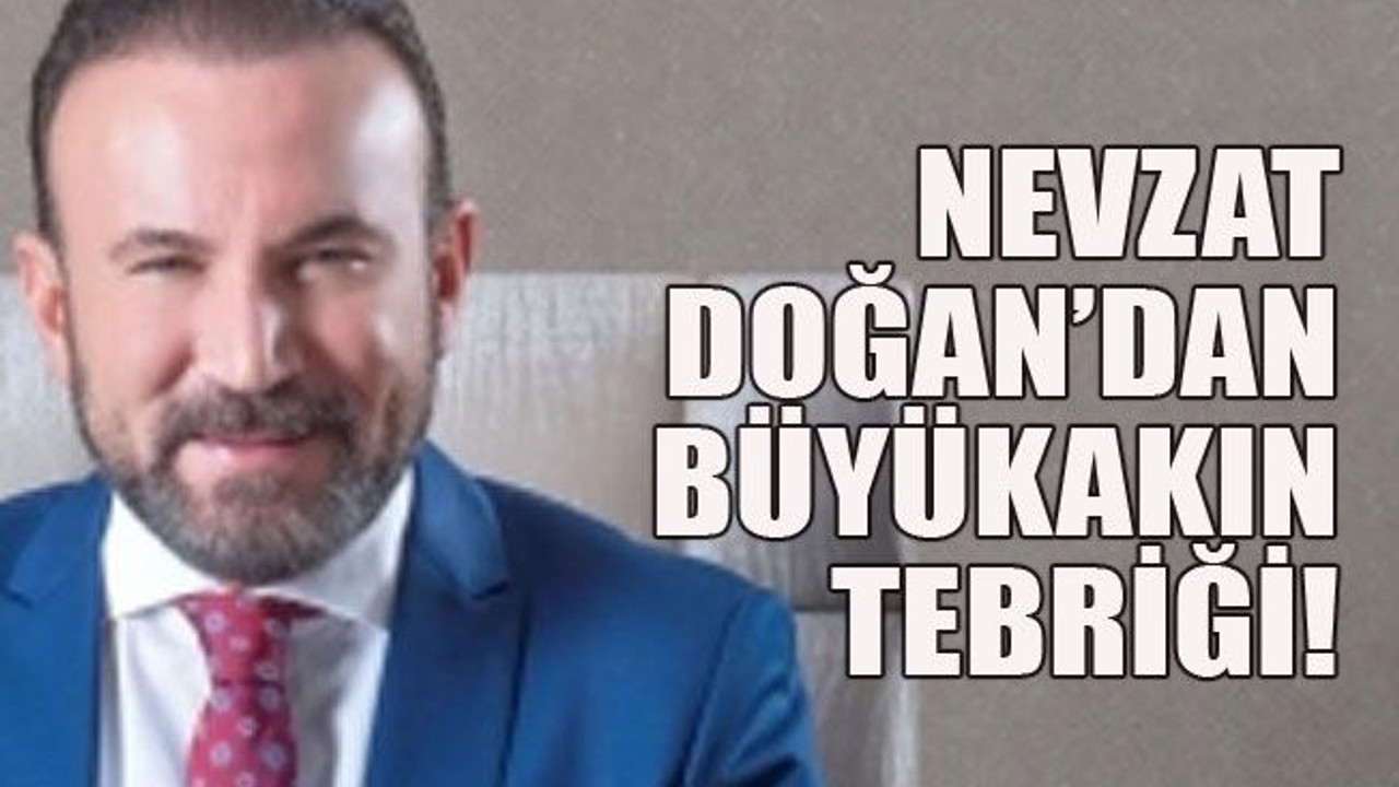 Nevzat Doğan’dan Büyükakın tebriği