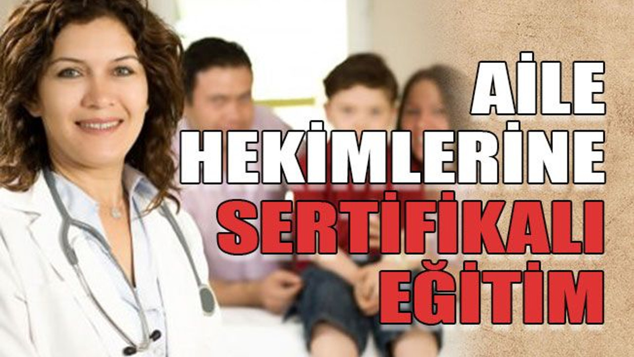 Aile hekimlerine sertifikalı eğitim
