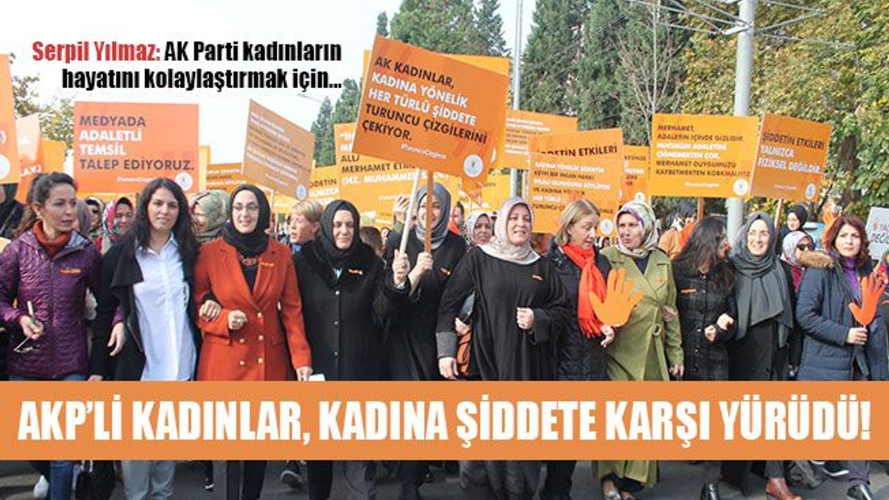 AKP’li kadınlar, kadına şiddete karşı yürüdü!