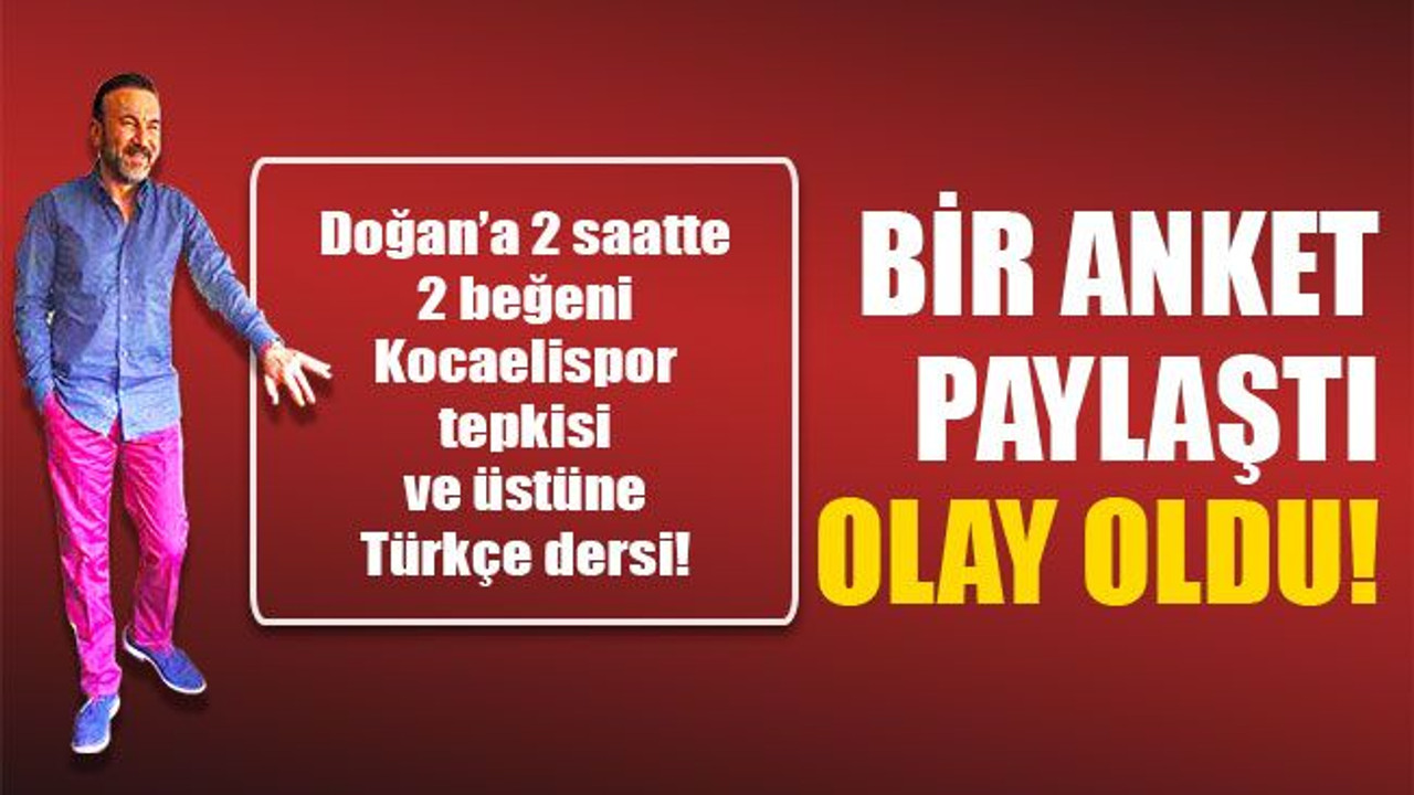 Doğan’a 2 saatte 2 beğeni Kocaelispor tepkisi ve üstüne Türkçe dersi!