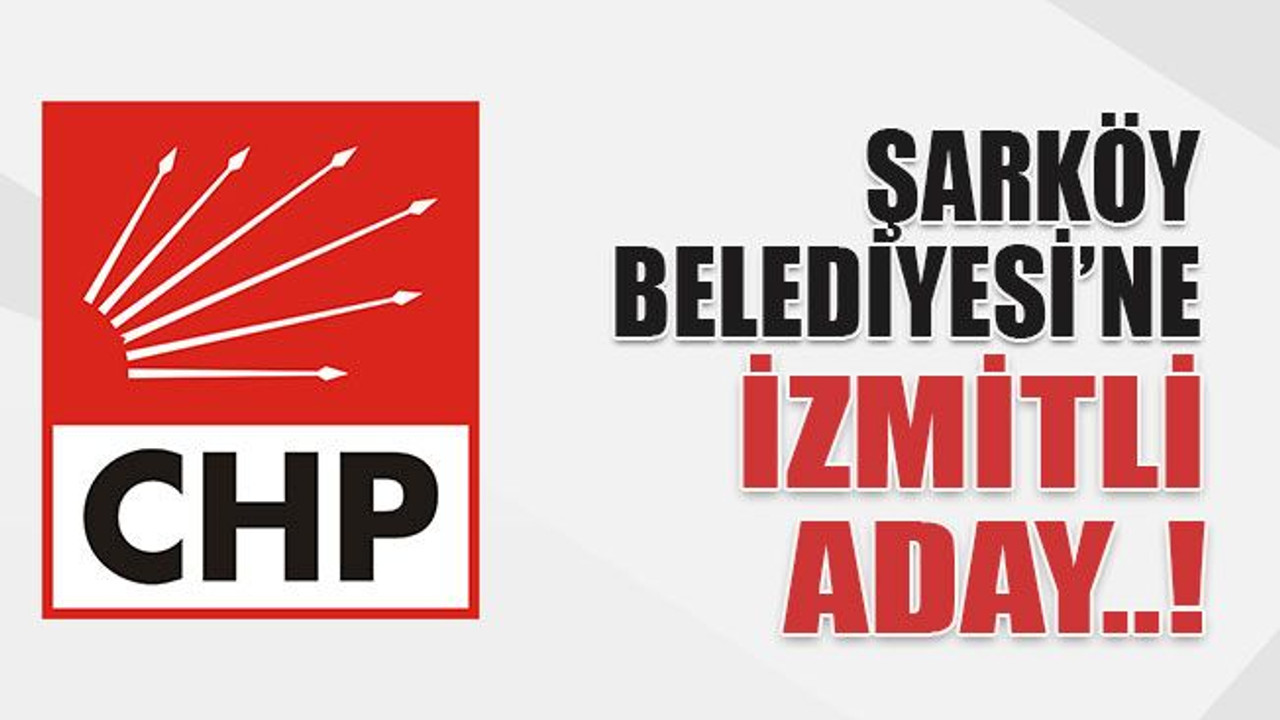 Şarköy Belediyesi’ne İzmitli aday..!