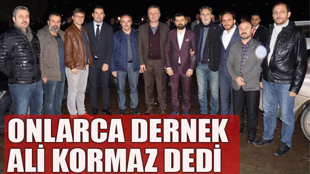 Onlarca dernek Ali Kormaz dedi