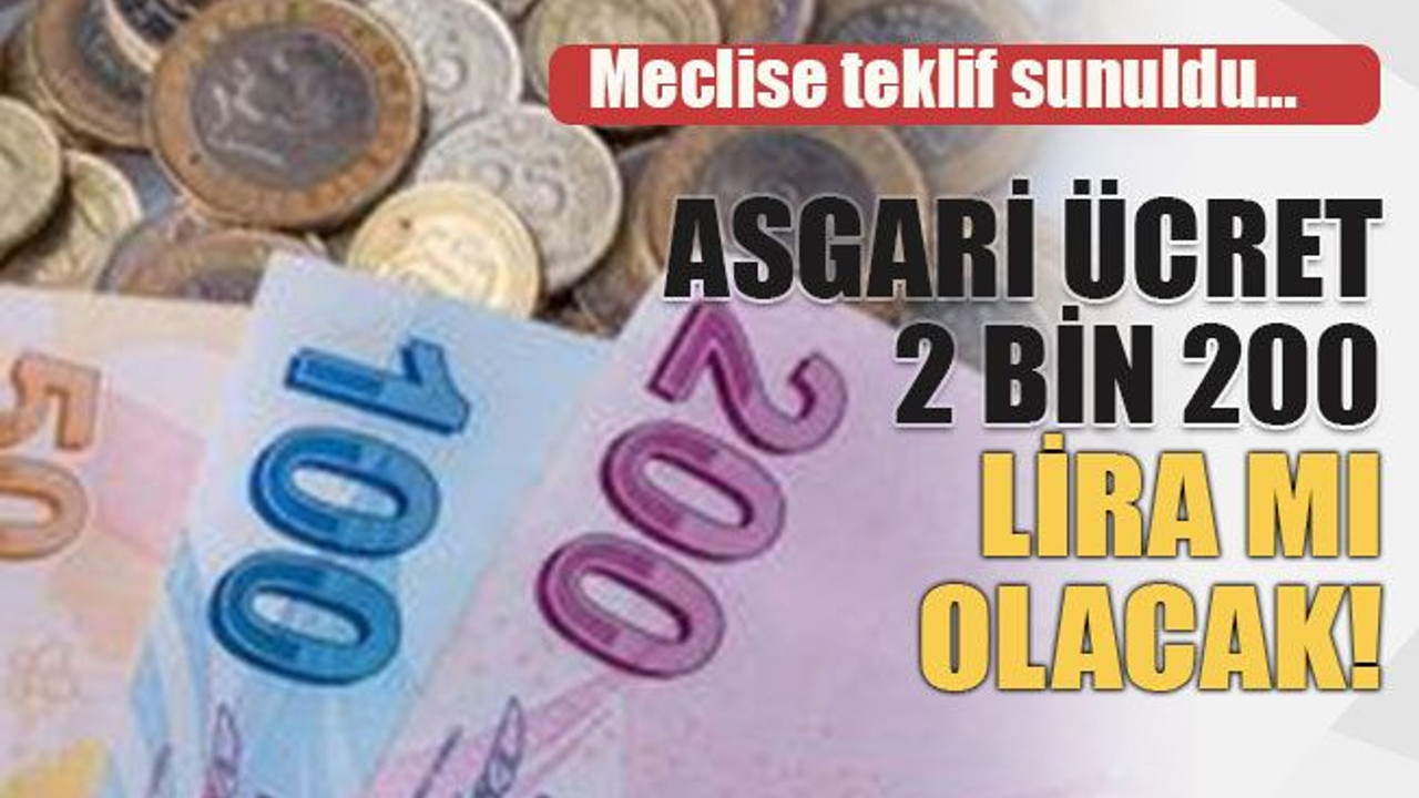 Meclise teklif sunuldu… Asgari ücret 2 bin 200 lira mı olacak!