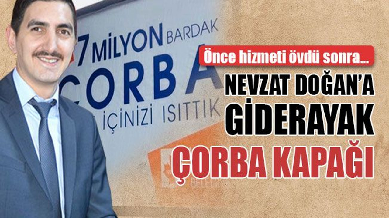 Doğan’a, giderayak çorba kapağı!