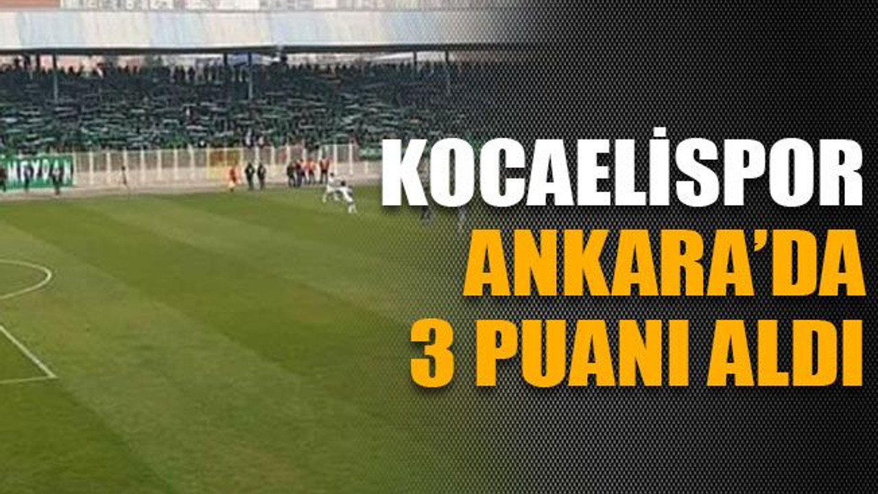 Kocaelispor Ankara’da 3 puanı aldı