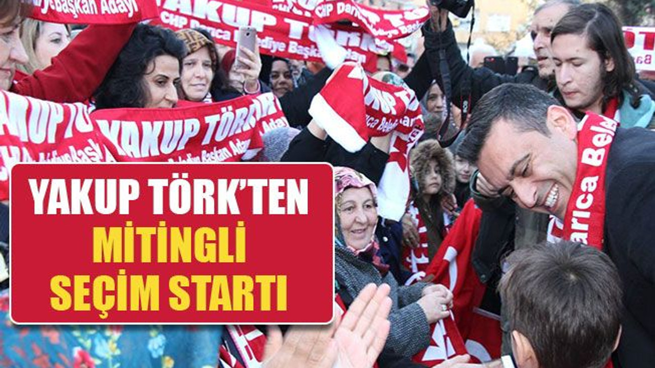 Yakup Törk, startı mahallesinden verdi