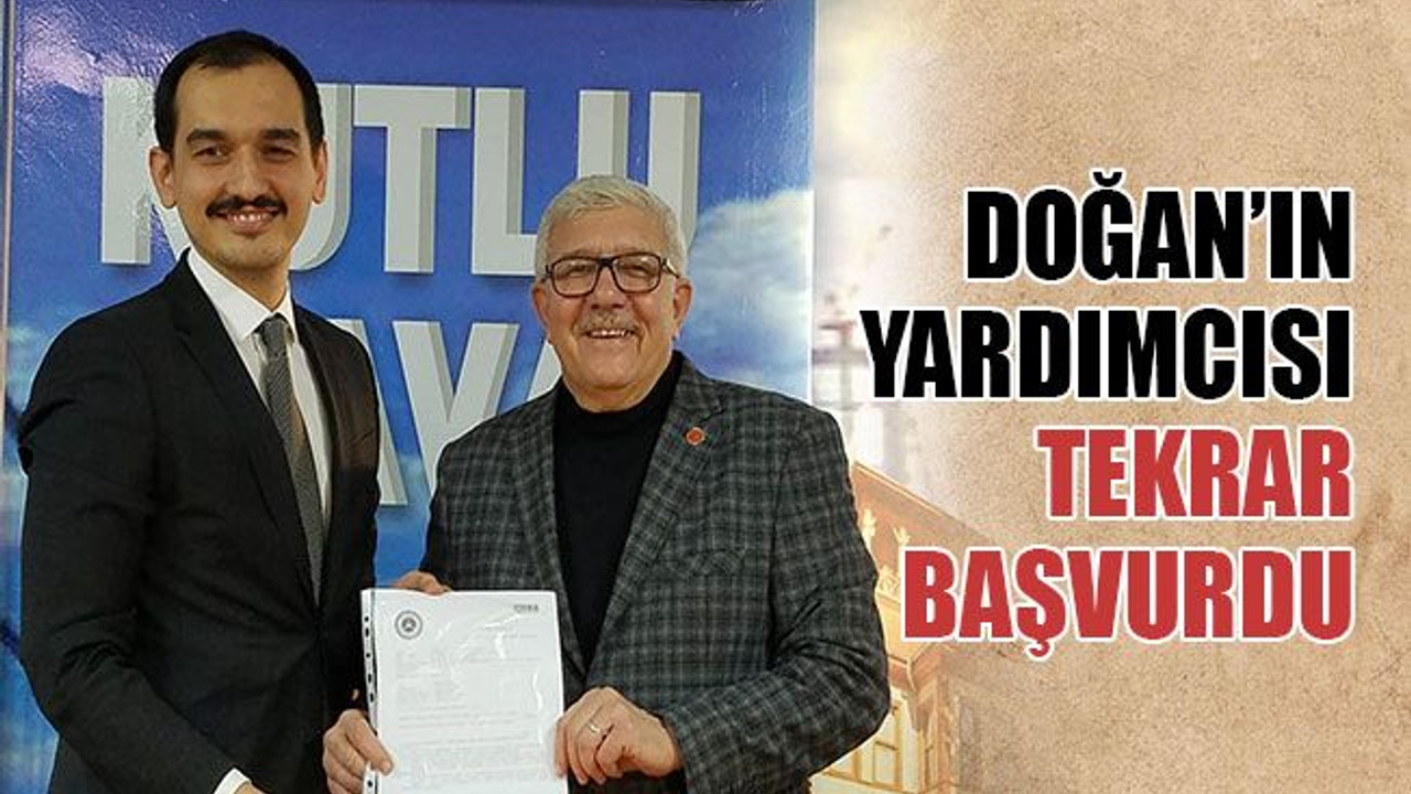 Doğan’ın yardımcısı tekrar başvurdu