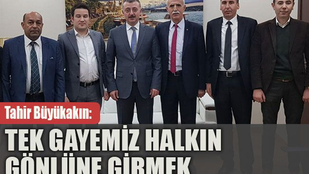Tek gayemiz halkın gönlüne girmek