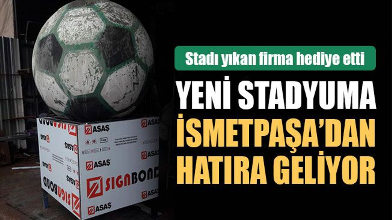 Yeni stada, İsmetpaşa’dan hatıra geliyor!