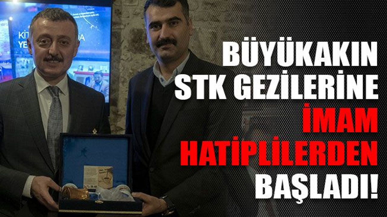 Büyükakın STK gezilerine İmam Hatiplilerden başladı!