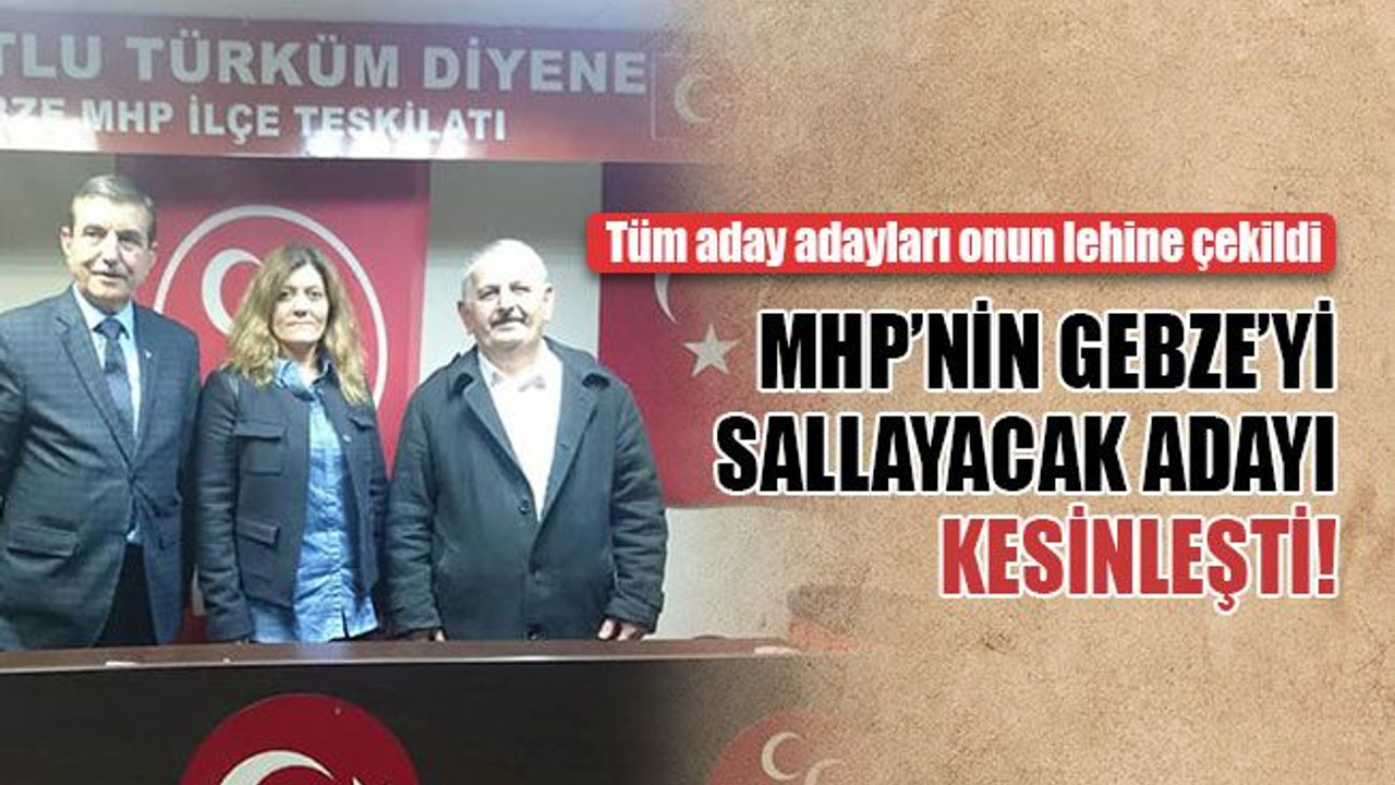 MHP’nin Gebze’yi sallayacak adayı kesinleşti!