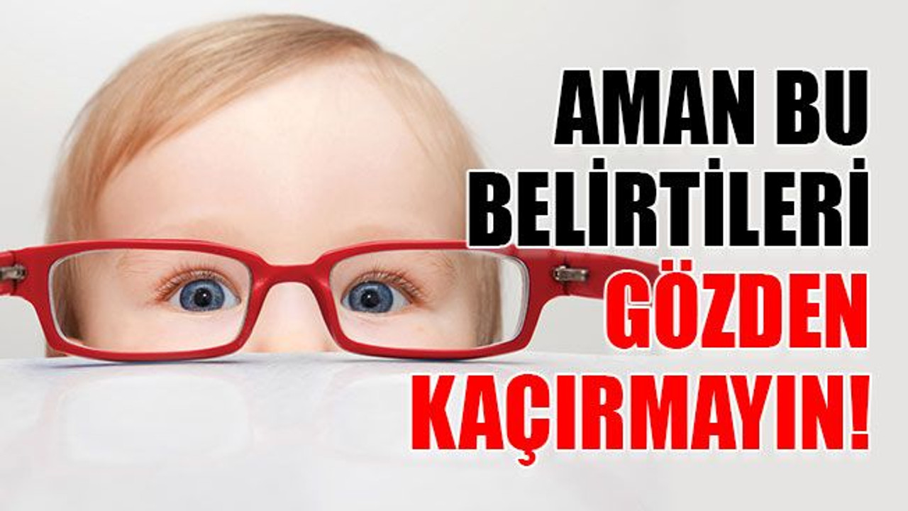 Aman bu belirtileri gözden kaçırmayın!