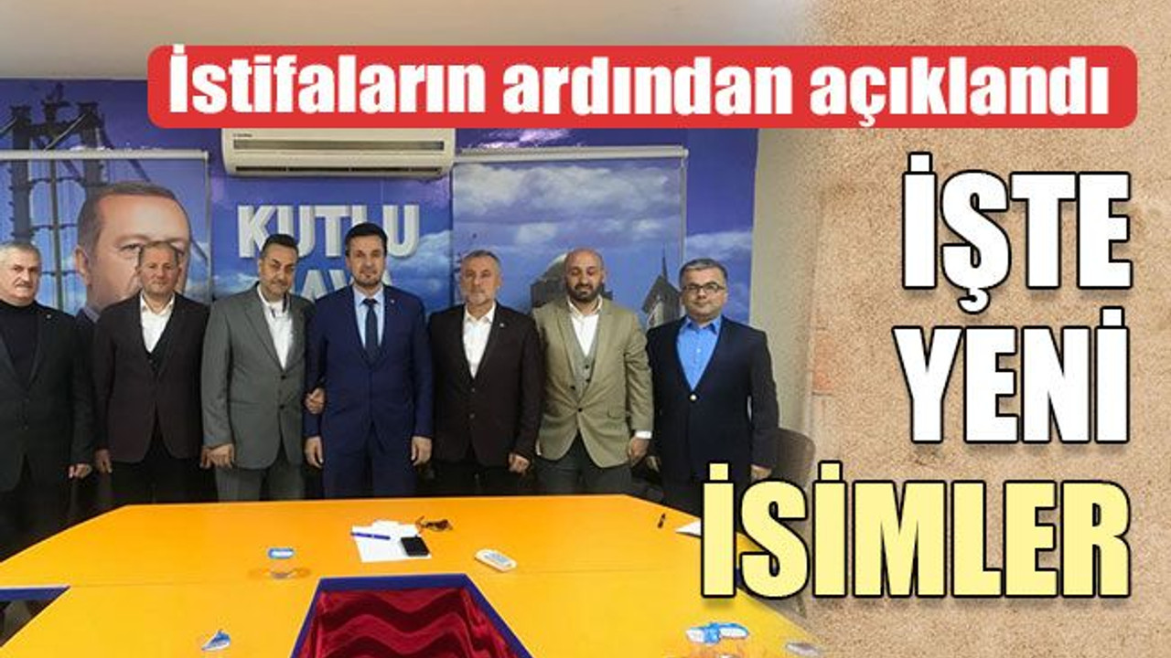 İstifaların ardından açıklandı İŞTE YENİ İSİMLER