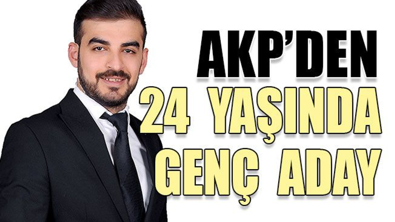 AKP'den 24 yaşında genç aday