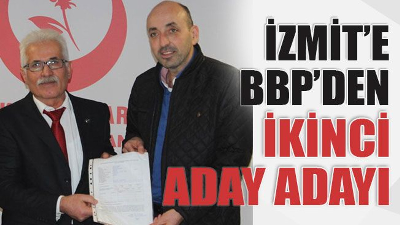 İzmit’e BBP’den 2’nci aday adayı