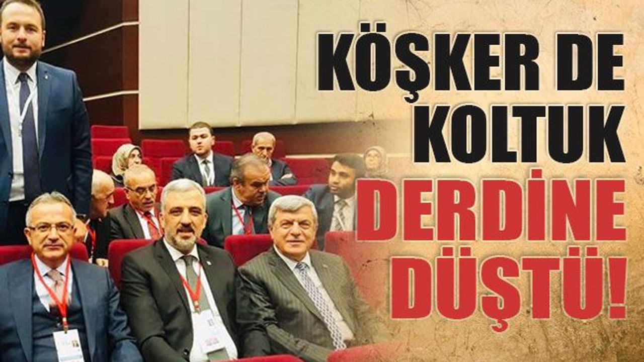 Köşker de koltuk derdine düştü!