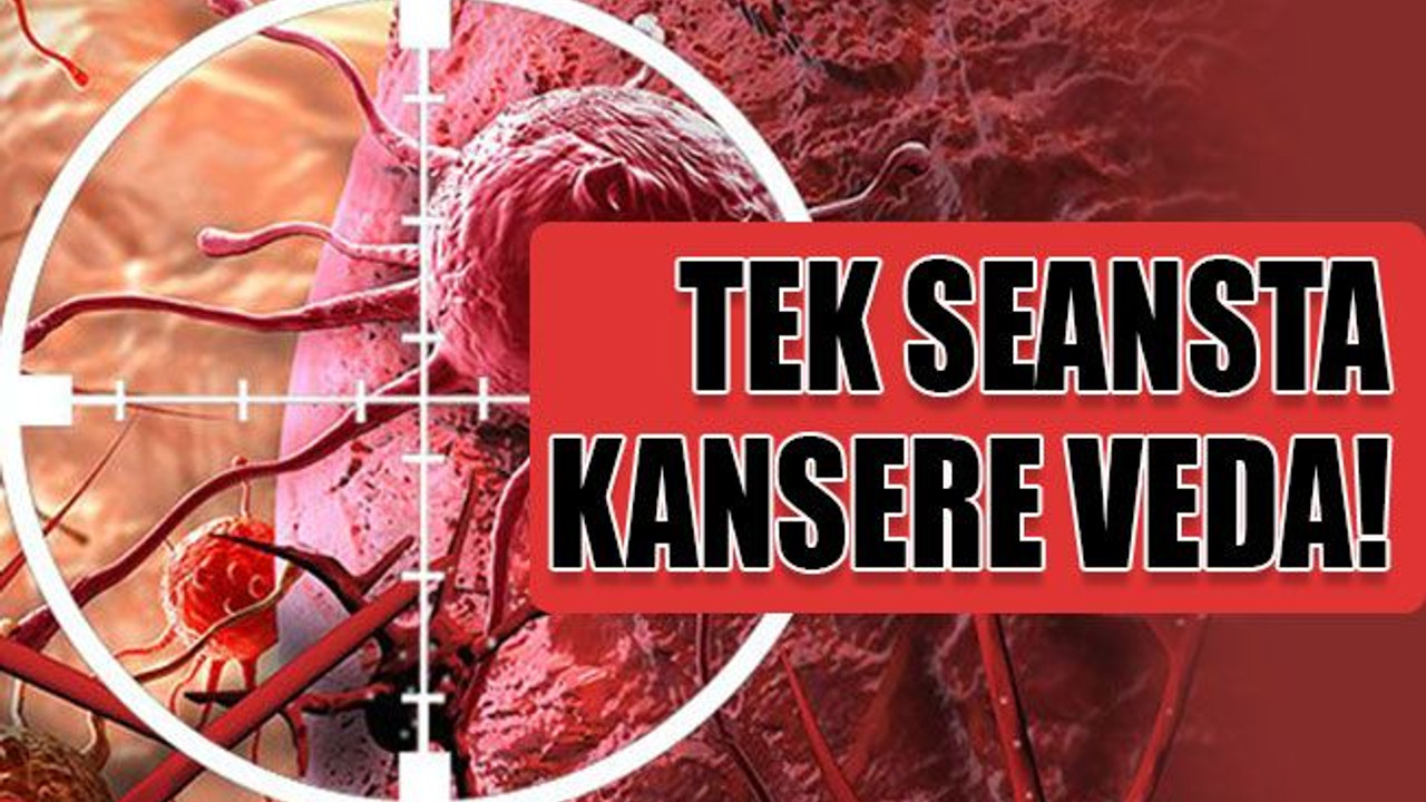 Tek seansta kansere veda!