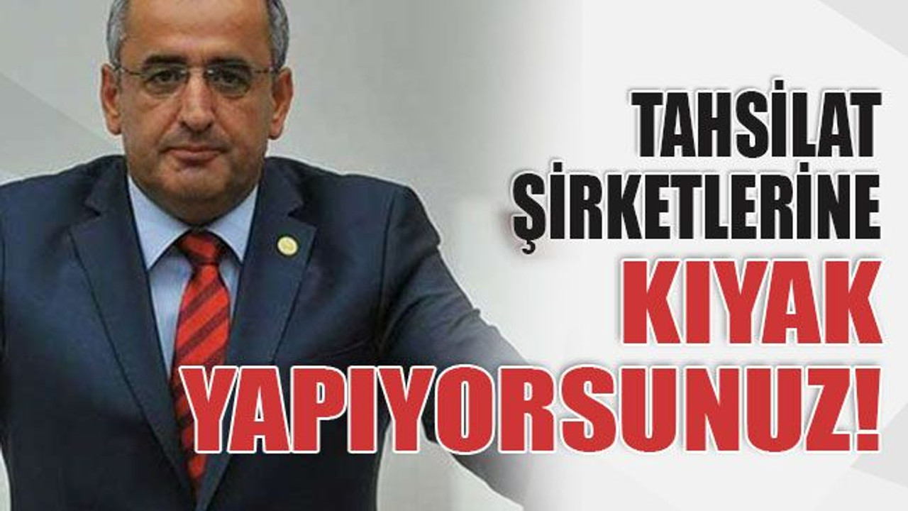 Tahsilat şirketlerine kıyak yapıyorsunuz!