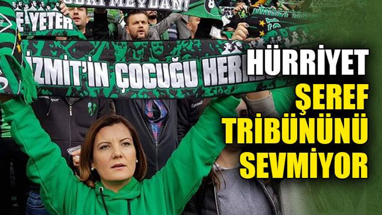 Hürriyet, şeref tribününü sevmiyor…!