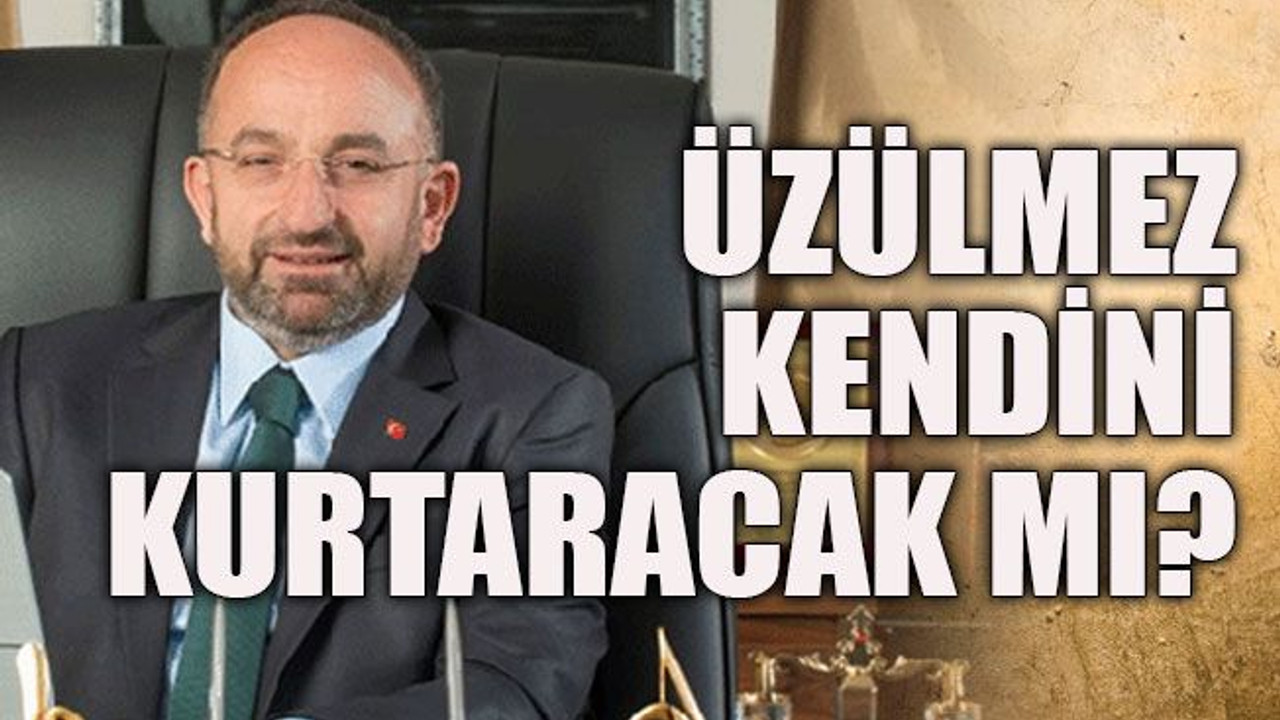 Üzülmez kendini kurtaracak mı?