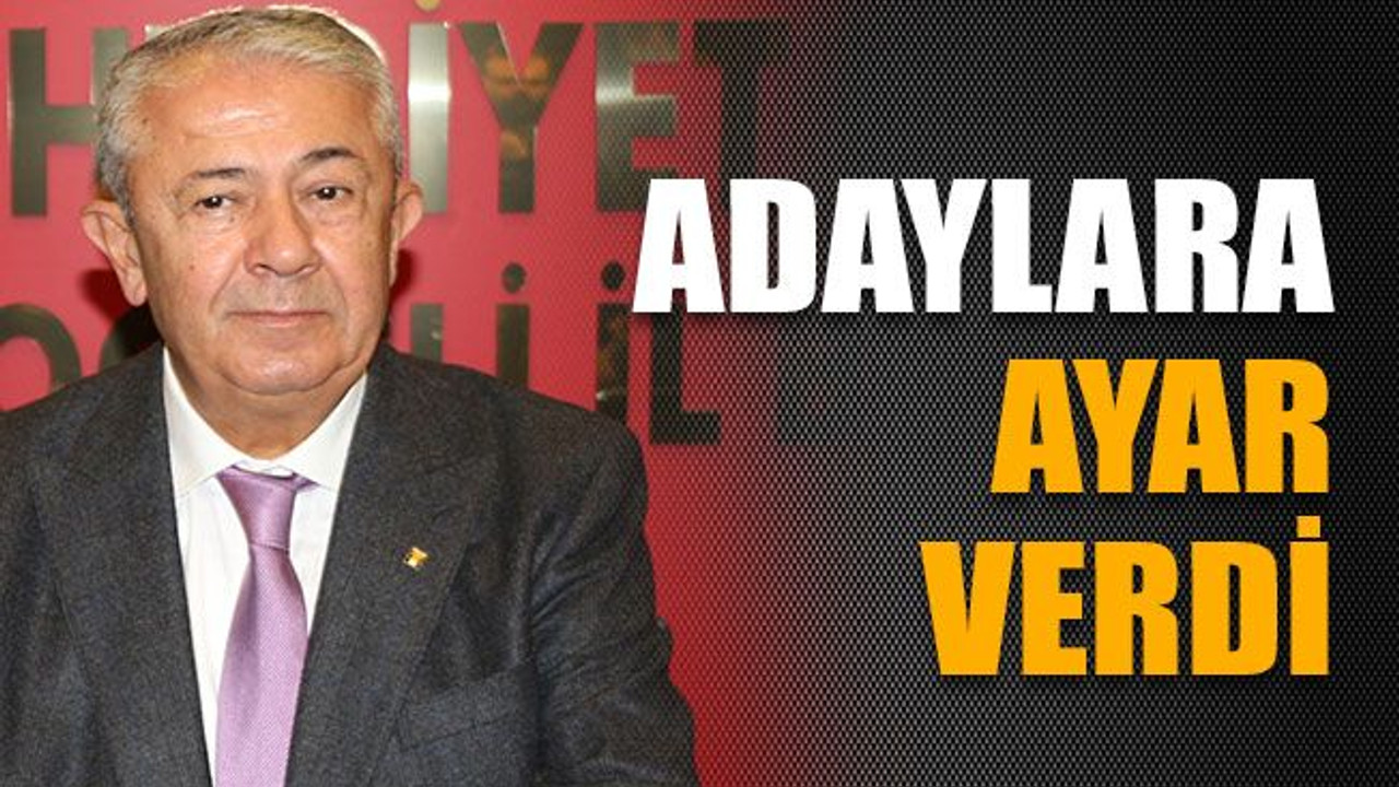 İl Başkanı Sarıbay adaylara ayar verdi