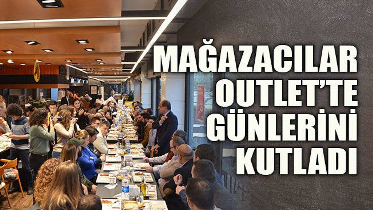 Mağazacılar Outlet’te günlerini kutladı
