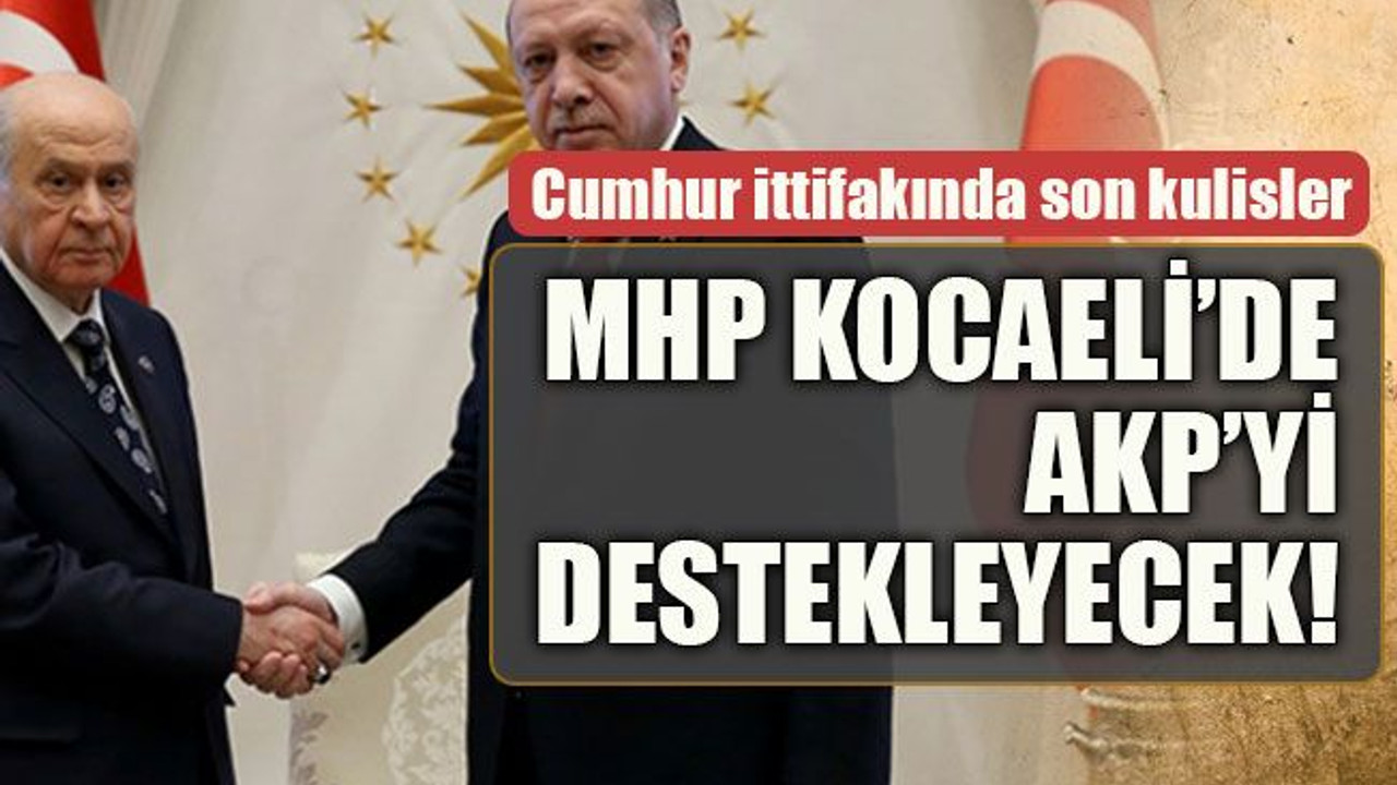 MHP Kocaeli’de AKP’yi destekleyecek!