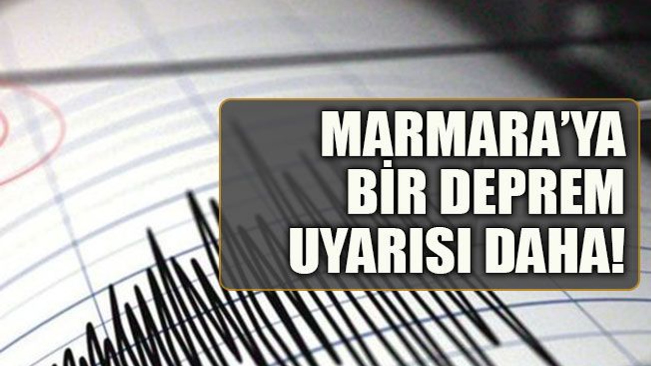 Marmara’ya bir deprem uyarısı daha!
