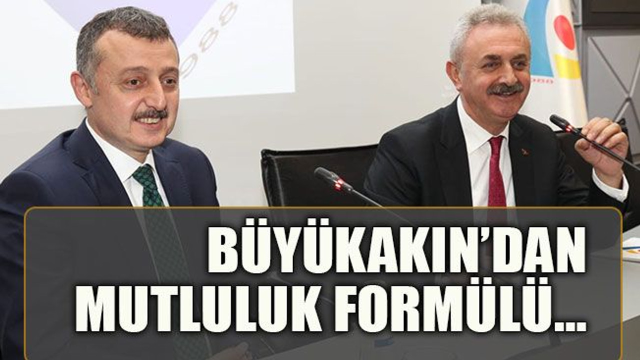 Büyükakın’dan mutluluk formülü…