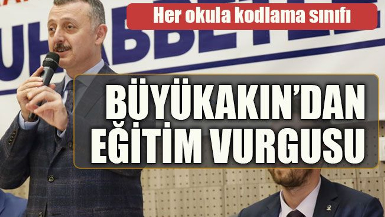 Her okula kodlama sınıfı Büyükakın’dan eğitim vurgusu