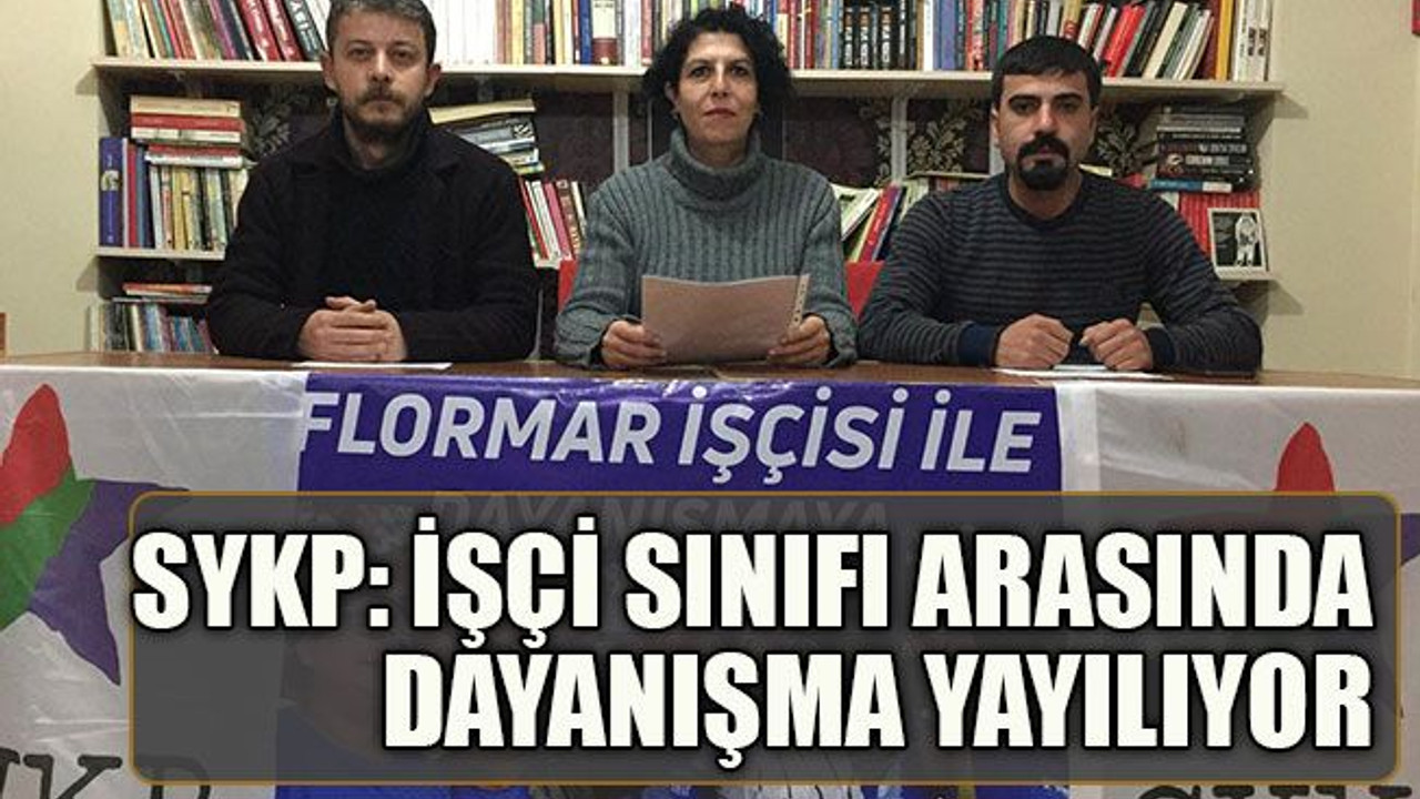 SYKP: İşçi sınıfı arasında dayanışma yayılıyor
