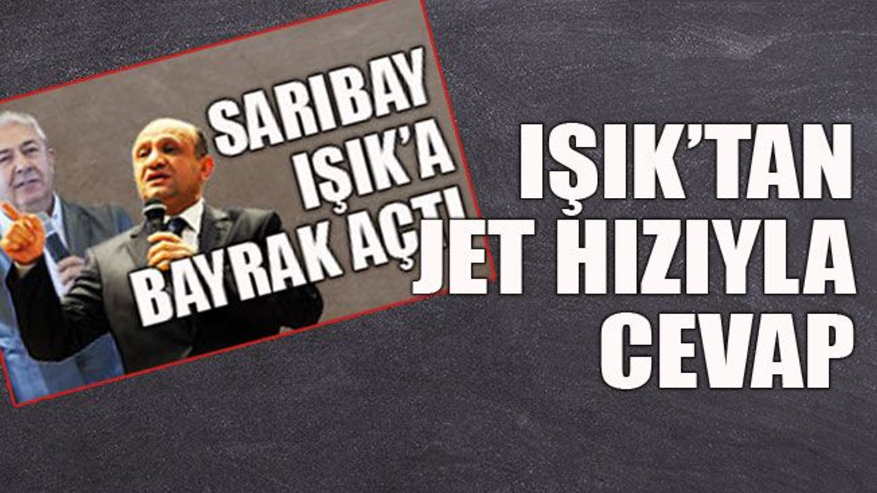 Işık’tan jet hızıyla cevap