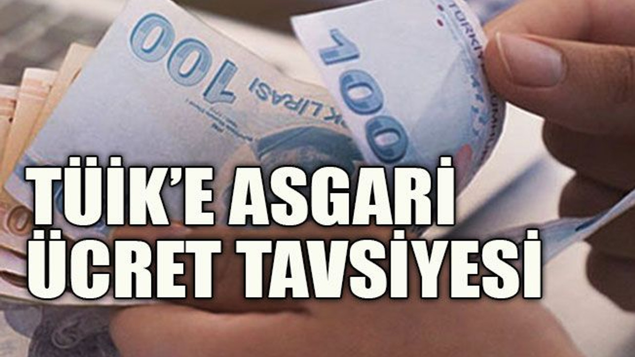 TÜİK’e asgari ücret tavsiyesi