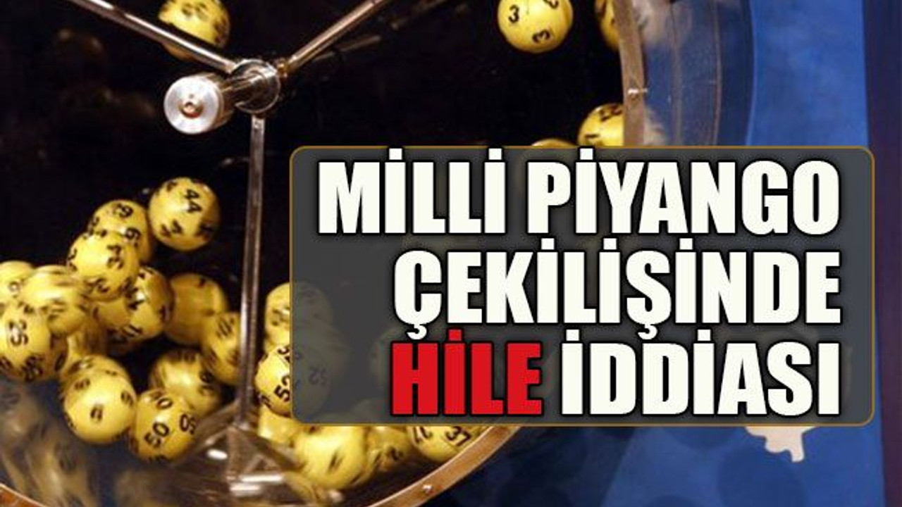 Milli Piyango çekilişinde hile iddiası