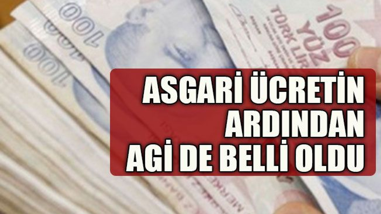 Asgari ücretin ardından AGİ de belli oldu