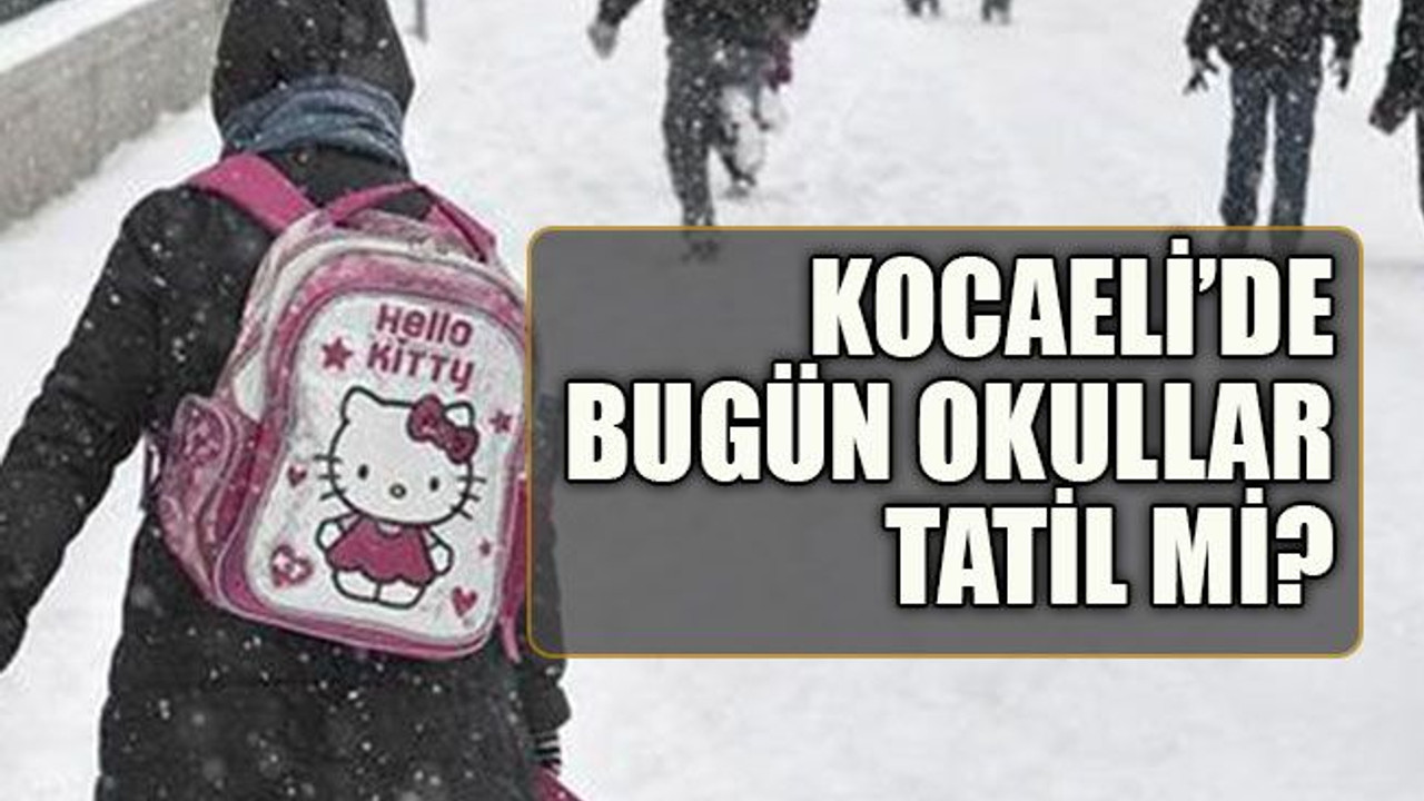 26 Aralık Kocaeli’de Bugün okullar tatil mi?