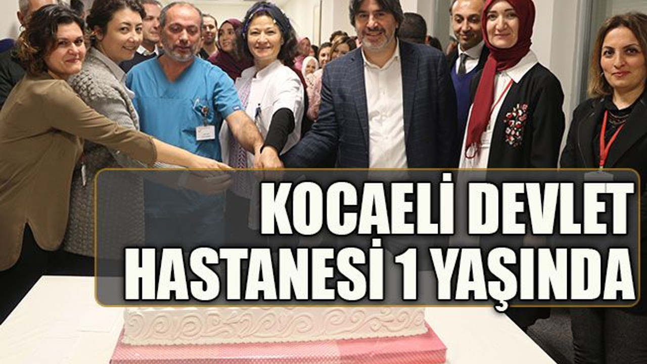 Kocaeli Devlet Hastanesi 1 yaşında