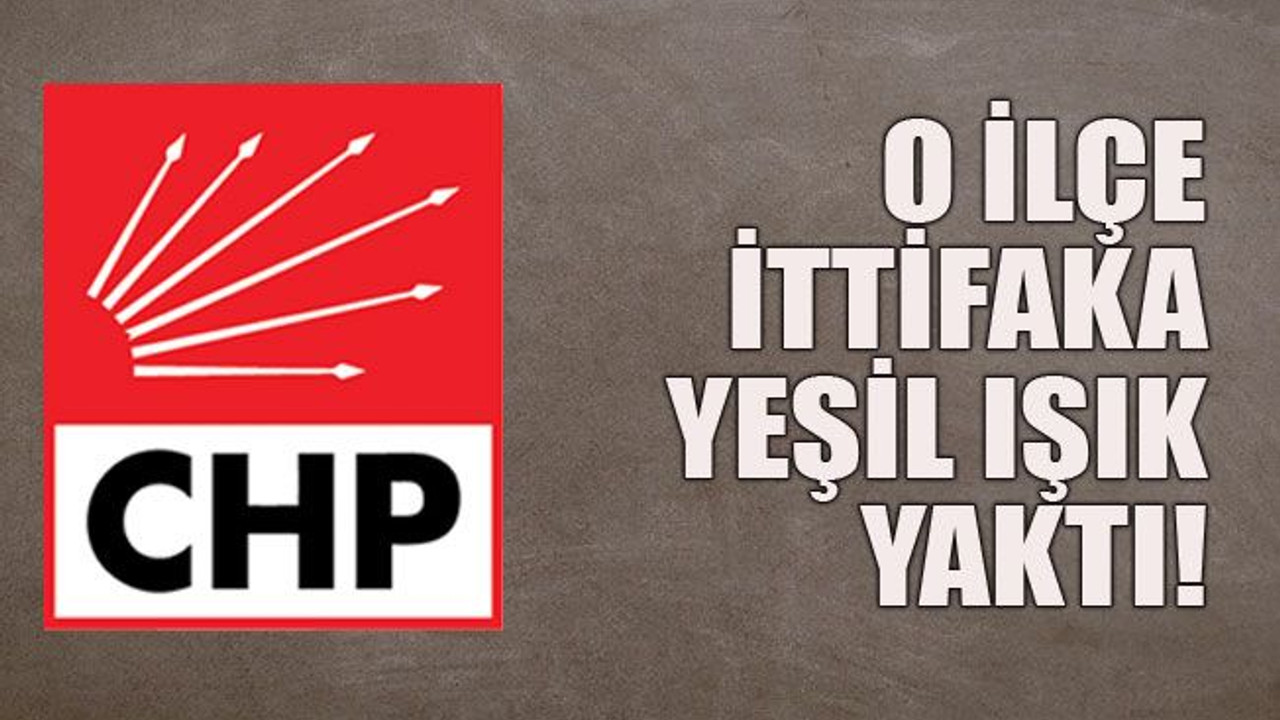 O ilçe ittifaka yeşil ışık yaktı!