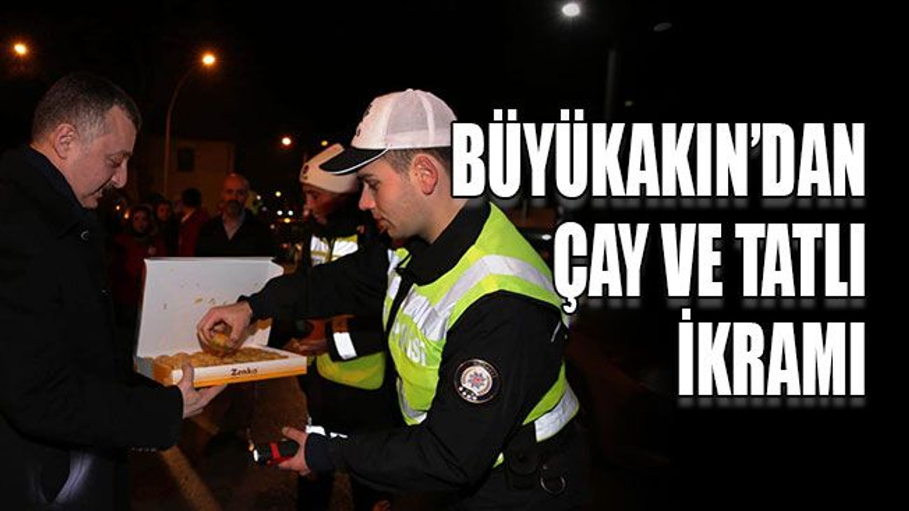 Büyükakın’dan çay ve tatlı ikramı