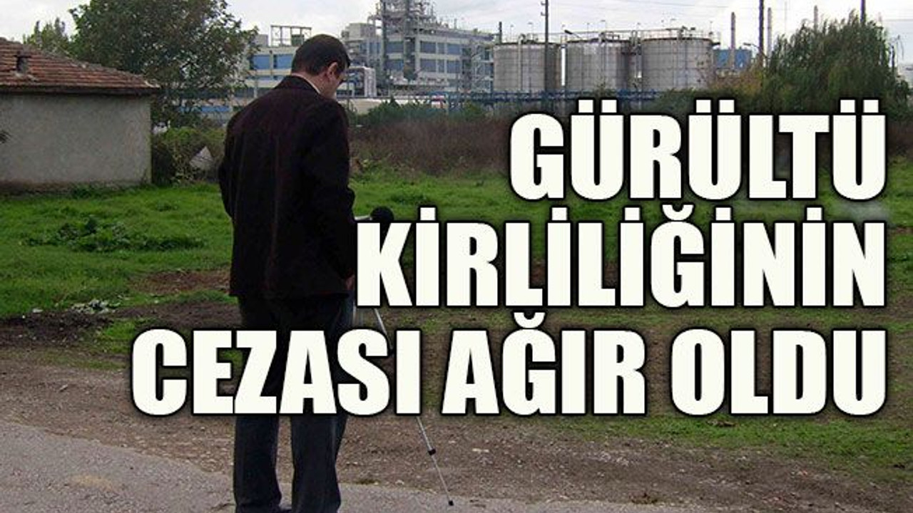 Gürültü kirliliğinin cezası ağır oldu