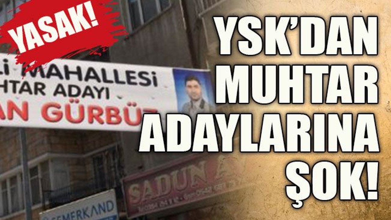 YSK’dan muhtar adaylarına şok!