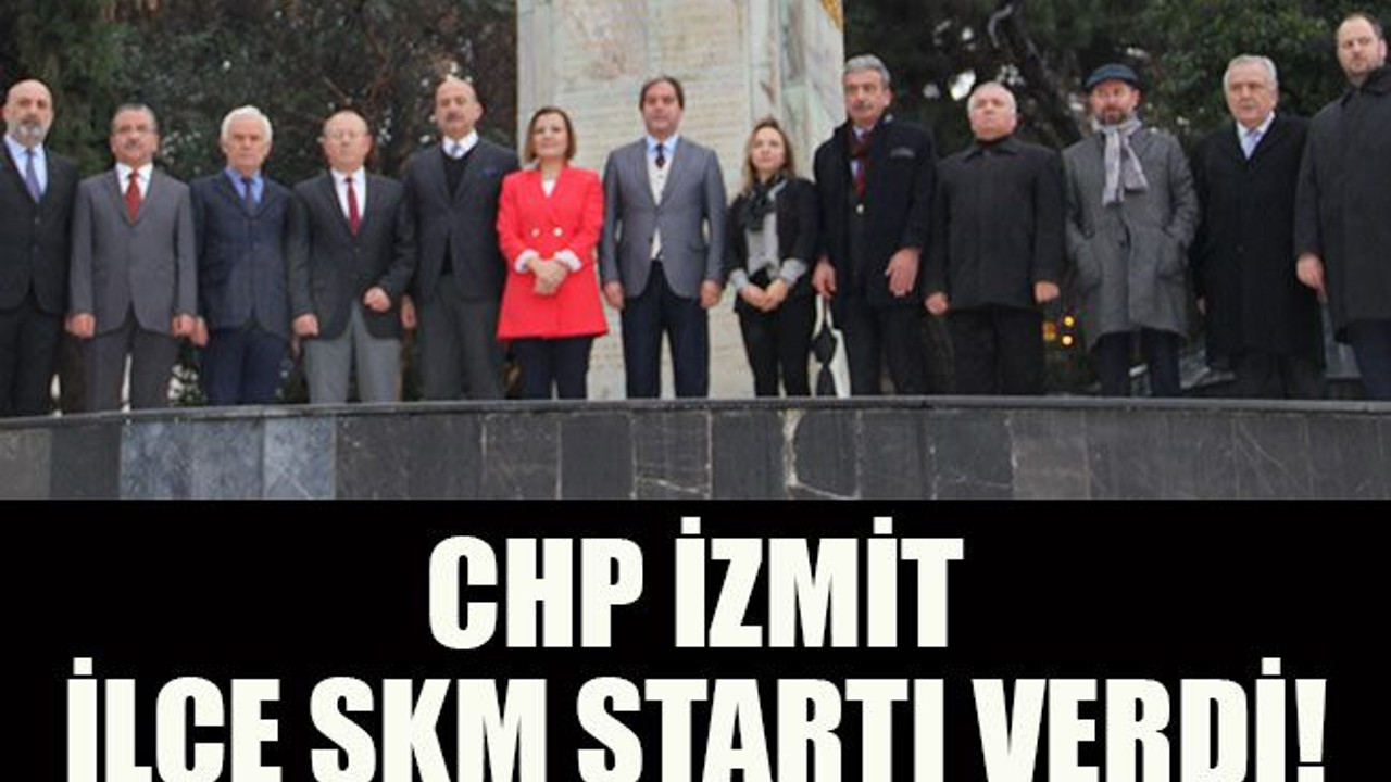 CHP İzmit İlçe SKM startı verdi!