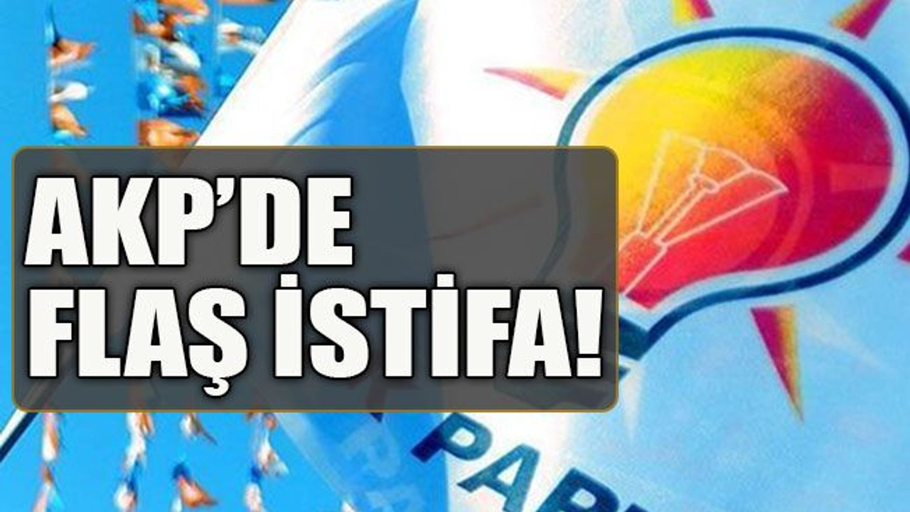 AKP’de flaş istifa!