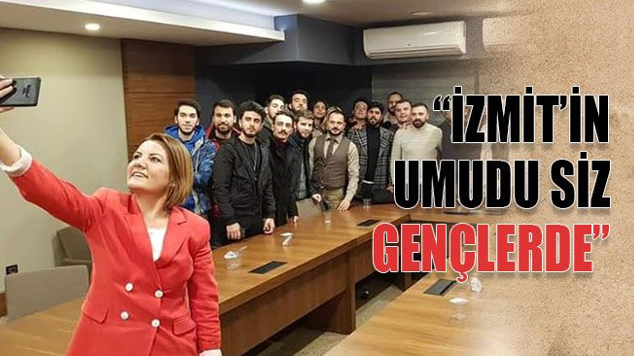 “İzmit’in umudu siz gençlerde”