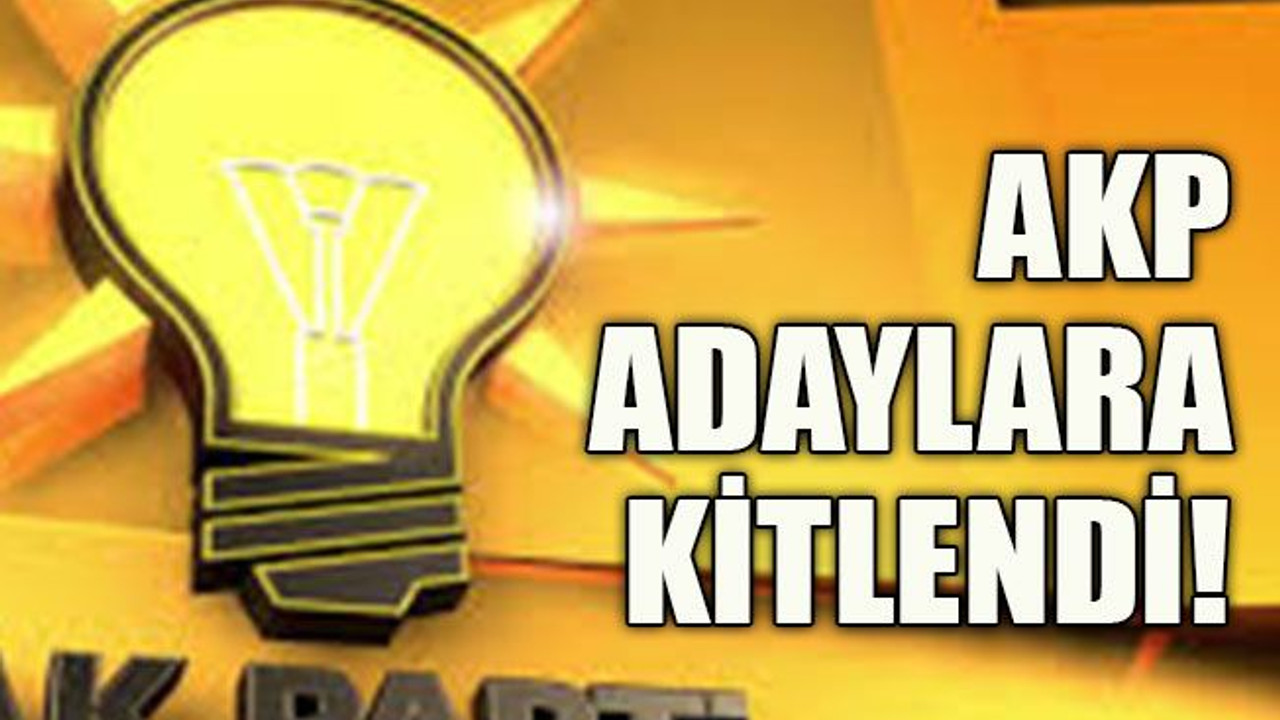 AKP adaylara kitlendi