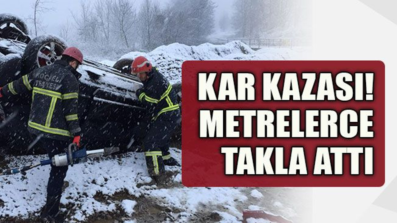 Kar kazası! Metrelerce takla attı
