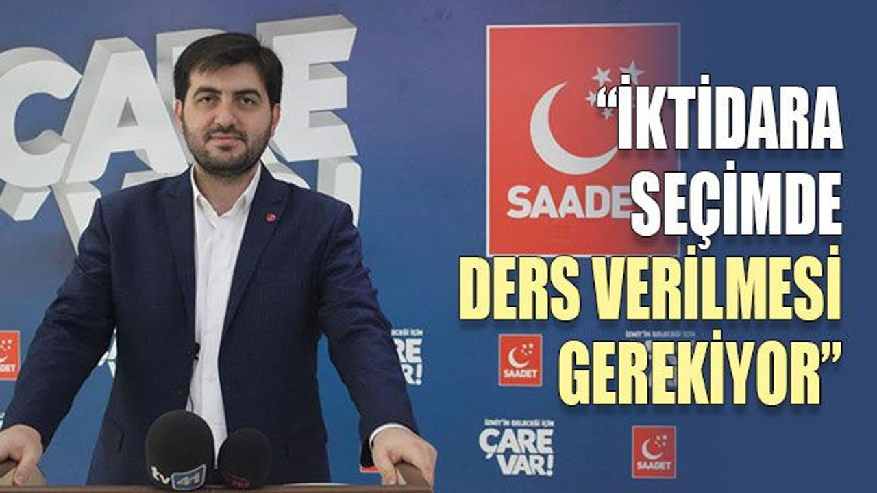 “İktidara seçimde ders verilmesi gerekiyor”